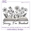 Sorry I'm Booked Embroidery Files, Floral Book Lovers Embroidery Designs